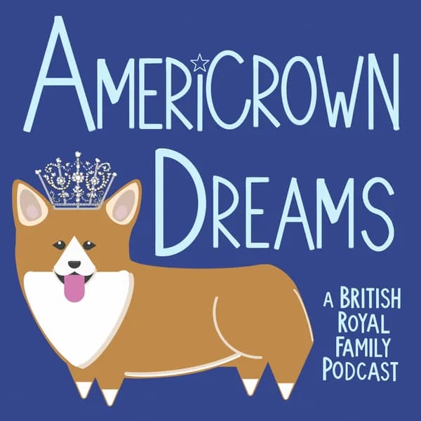 Cover art for Americrown Dreams - A British Royal Family Podcast