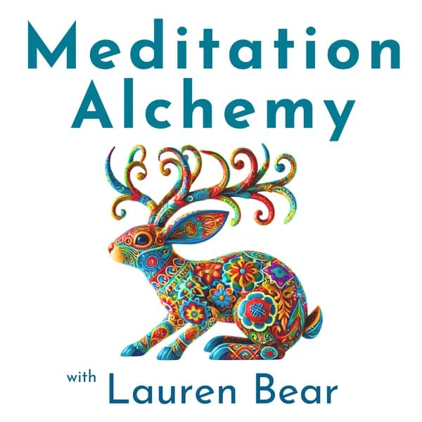 Cover art for Meditation Alchemy with Lauren Bear