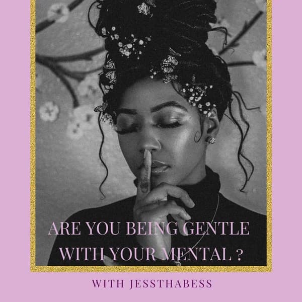 Cover art for ARE YOU BEING GENTLE WITH YOUR MENTAL?