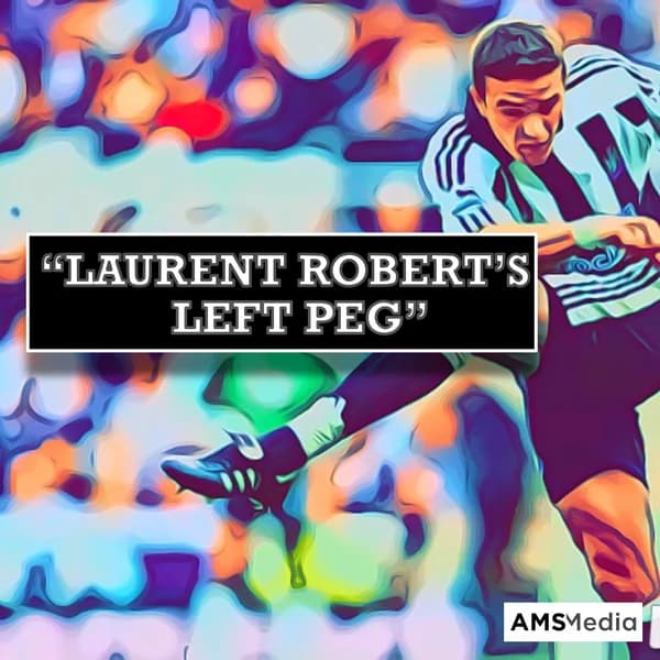 Cover art for Laurent Robert's Left Peg | Newcastle Utd Podcast