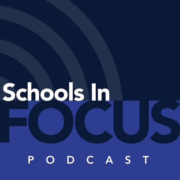 Cover art for Schools In Focus Podcast