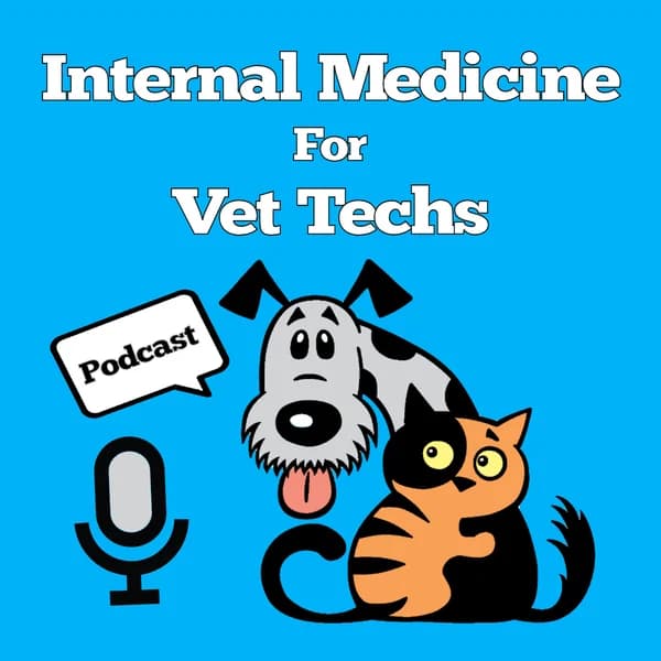 Cover art for Internal Medicine For Vet Techs Podcast