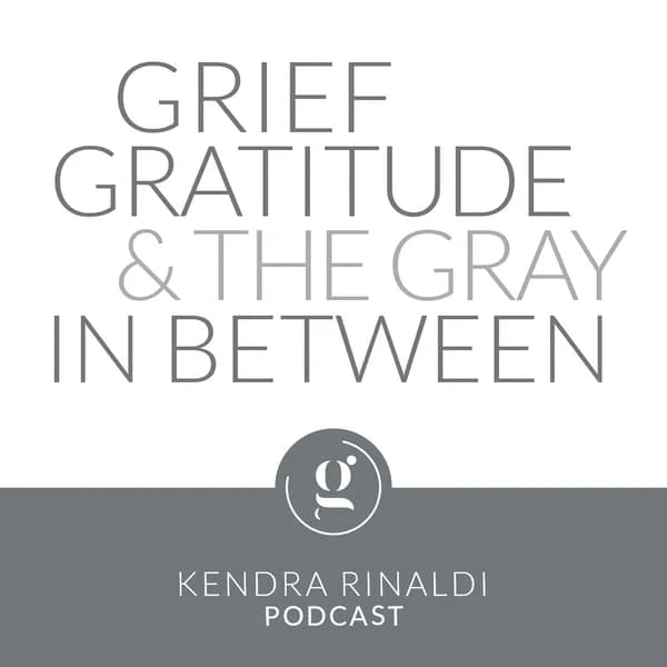 Cover art for Grief, Gratitude & The Gray in Between