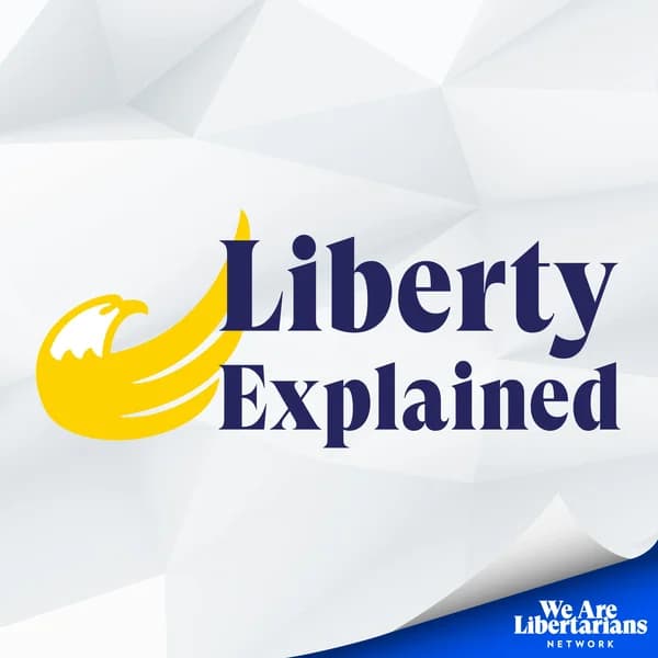 Cover art for Liberty Explained - The Basics of Libertarianism