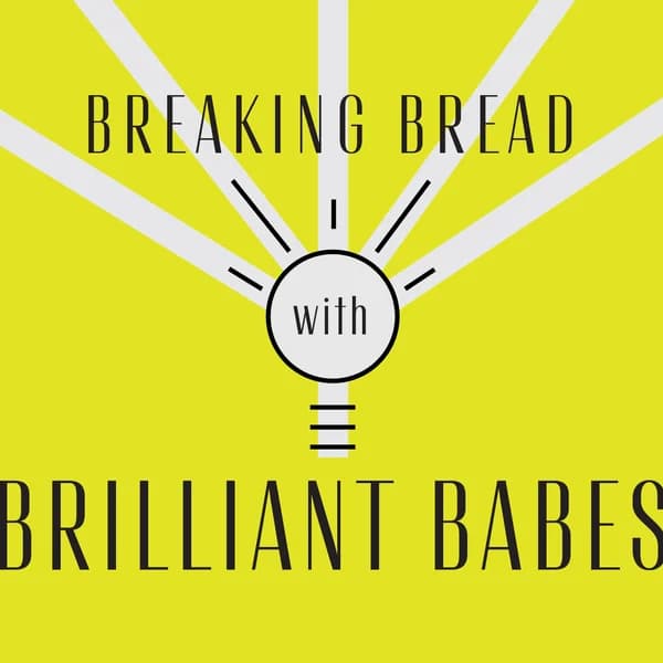 Cover art for Breaking Bread with Brilliant Babes