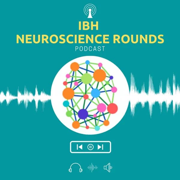 Cover art for IBH Neuroscience Rounds