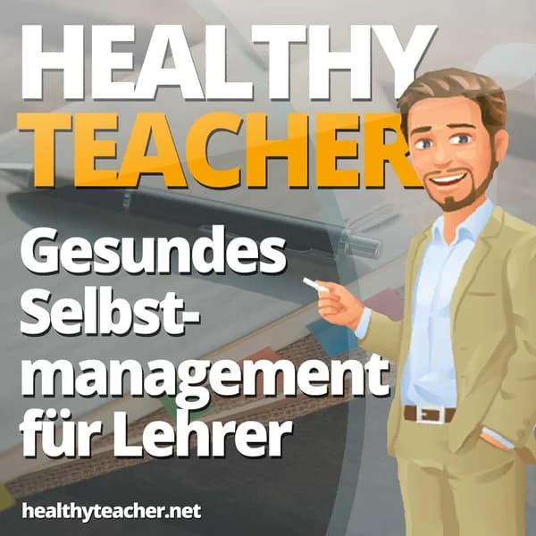 Cover art for Gesundes Selbstmanagement für Lehrer - Weil deine Gesundheit die beste Unterrichtsvorbereitung ist
