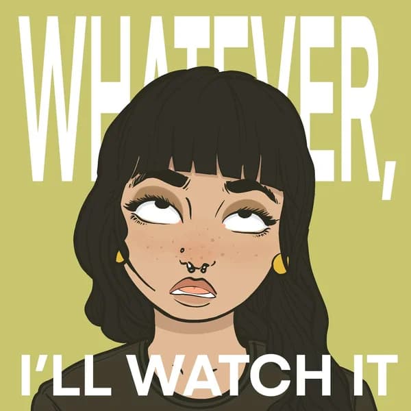 Cover art for Whatever, I'll Watch It
