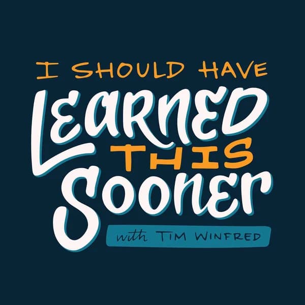 Cover art for I Should Have Learned This Sooner – Discussing life lessons for self-improvement
