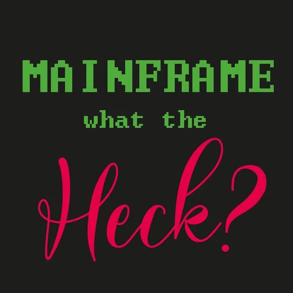 Cover art for Mainframe – What the Heck?