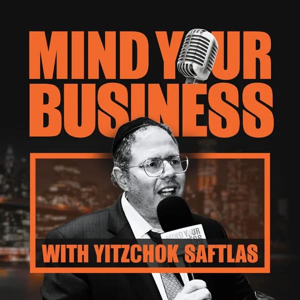 Cover art for Mind Your Business With Yitzchok Saftlas