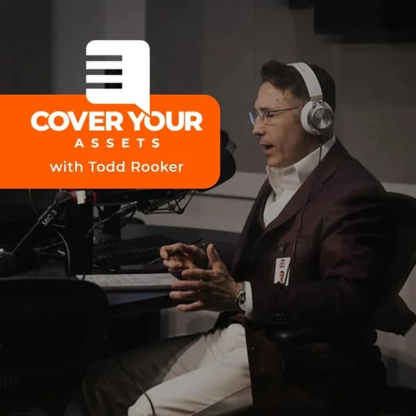 Cover art for Cover Your Assets with Todd Rooker
