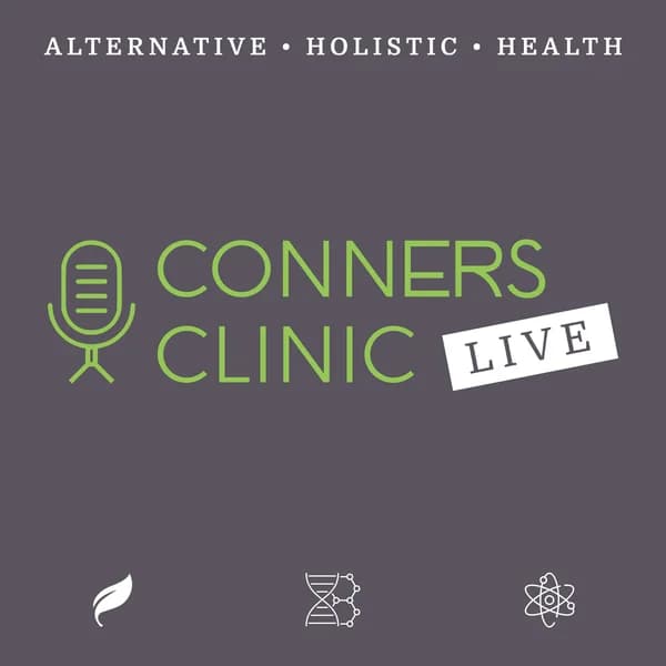 Cover art for Conners Clinic Live with Dr. Kevin Conners - Alternative, Holistic Health Resources on Cancer, Genetics, Lyme, and more.