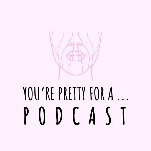 Cover art for You're Pretty For A Podcast