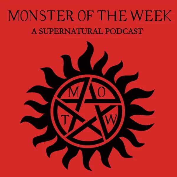 Cover art for Monster Of The Week: A Supernatural Podcast