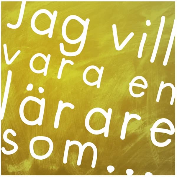 Cover art for Jag vill vara en lärare som...