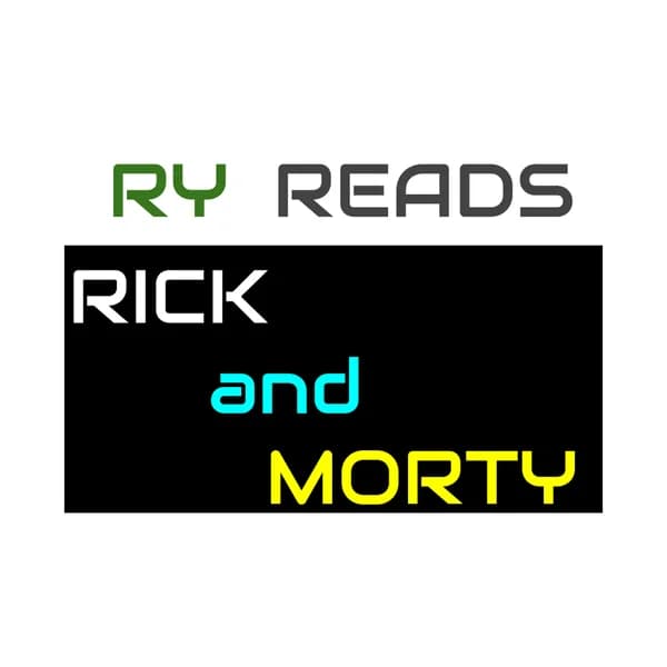 Cover art for Ry Reads Rick and Morty