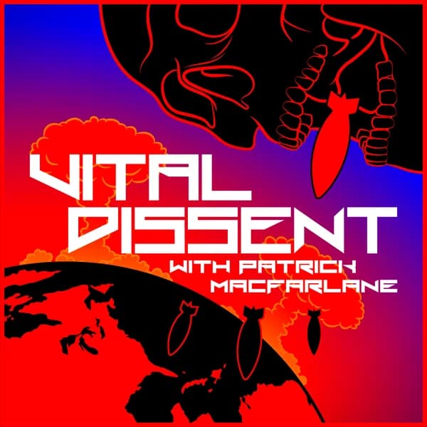 Cover art for Vital Dissent with Patrick MacFarlane