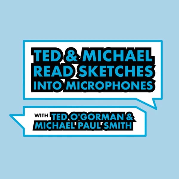 Cover art for Ted and Michael Read Sketches Into Microphones