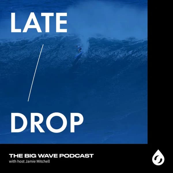 Cover art for Late Drop: The Big Wave Podcast