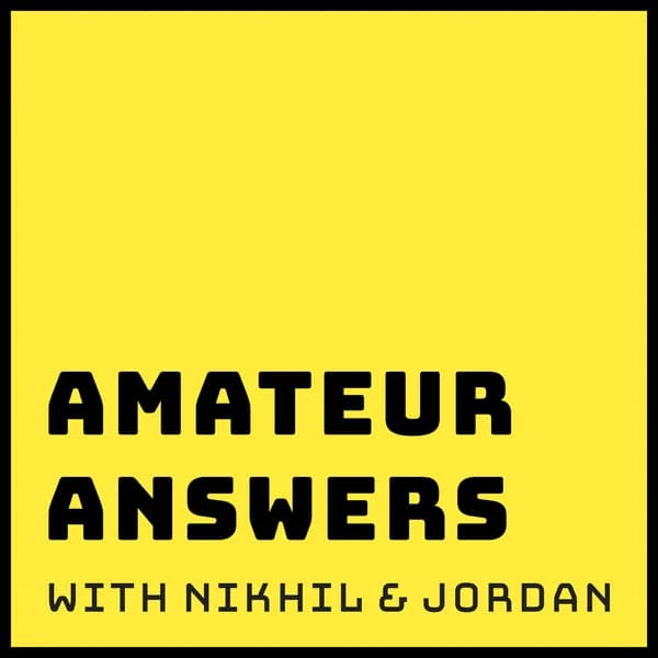 Cover art for Amateur Answers with Nikhil and Jordan