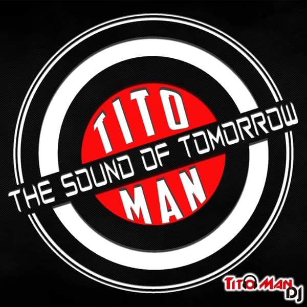 Cover art for TITO MAN Pres. - THE SOUND OF TOMORROW