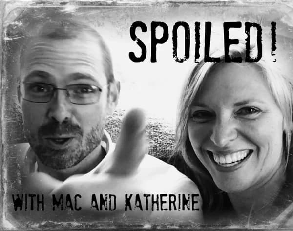 Cover art for Spoiled! with Mac and Katherine