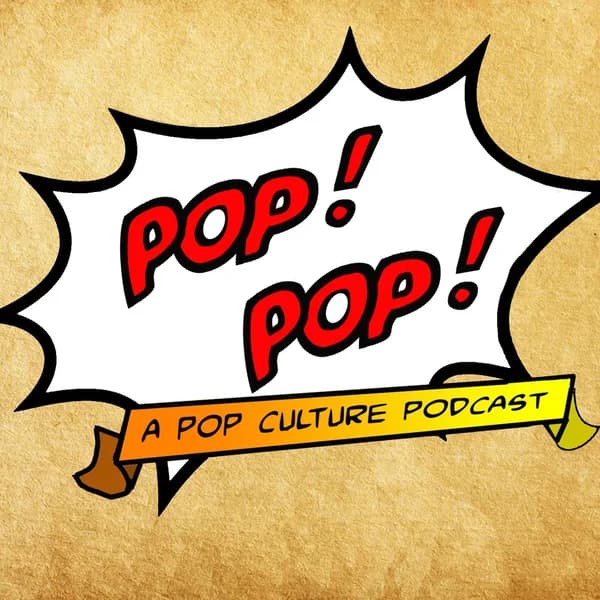 Cover art for Pop! Pop! A Pop Culture Podcast
