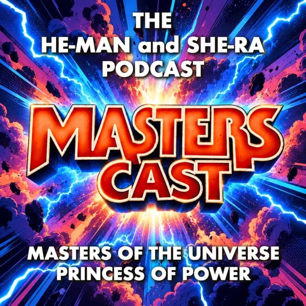 Cover art for Masters Cast: Masters of the Universe He-Man and She-Ra Podcast