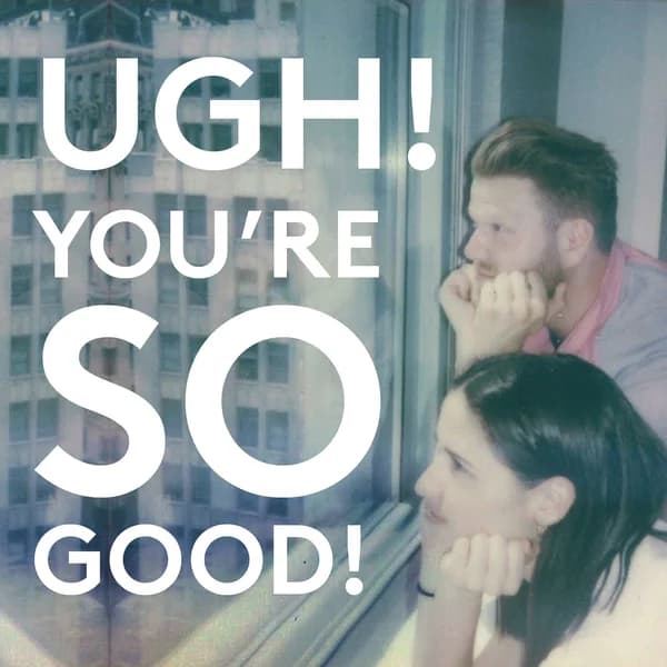 Cover art for Ugh! You're So Good!