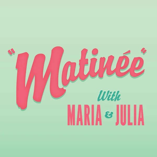 Cover art for Matinée with Maria & Julia
