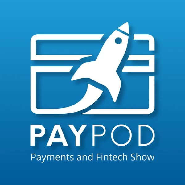 Cover art for PayPod: The Payments and Fintech Podcast