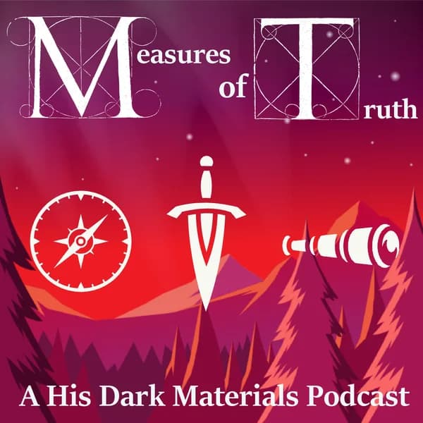 Cover art for Measures of Truth: A His Dark Materials Podcast