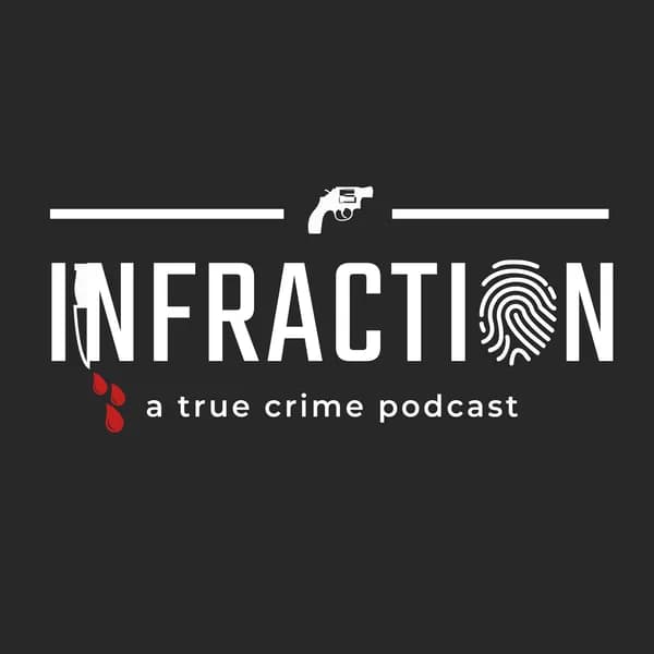 Cover art for Infraction: A True Crime Podcast
