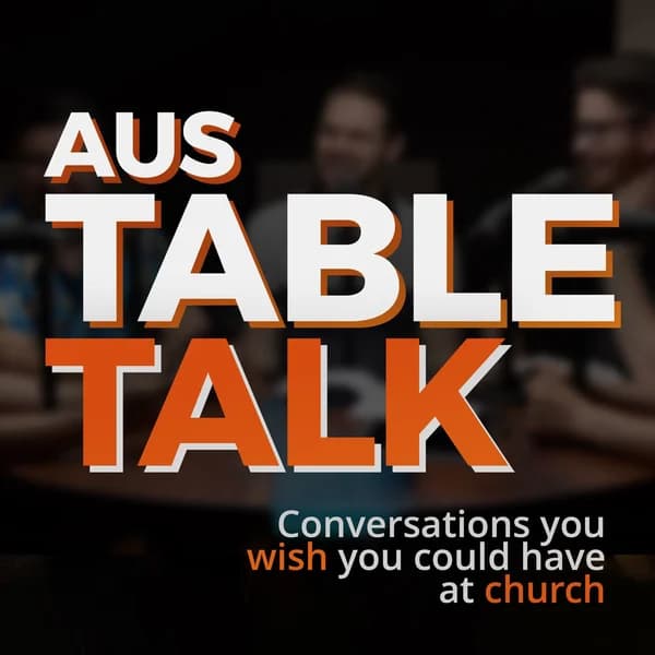 Cover art for Aus Table Talk | Conversations you wish you could have at church