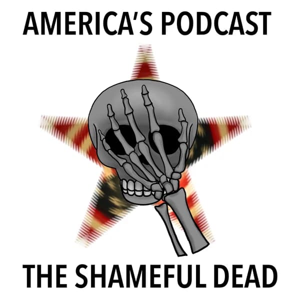 Cover art for America's Podcast - The Shameful Dead