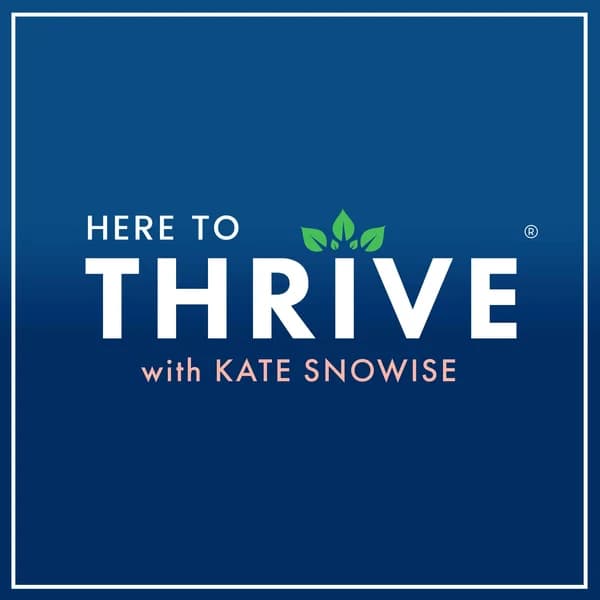 Cover art for Here to Thrive ® | Self Help & Personal Development