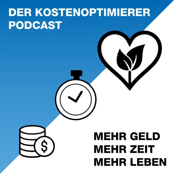 Cover art for DER KOSTENOPTIMIERER PODCAST - MEHR GELD, MEHR ZEIT, MEHR LEBEN