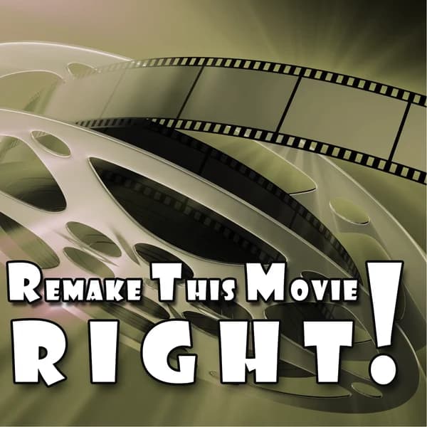 Cover art for Remake This Movie RIGHT!