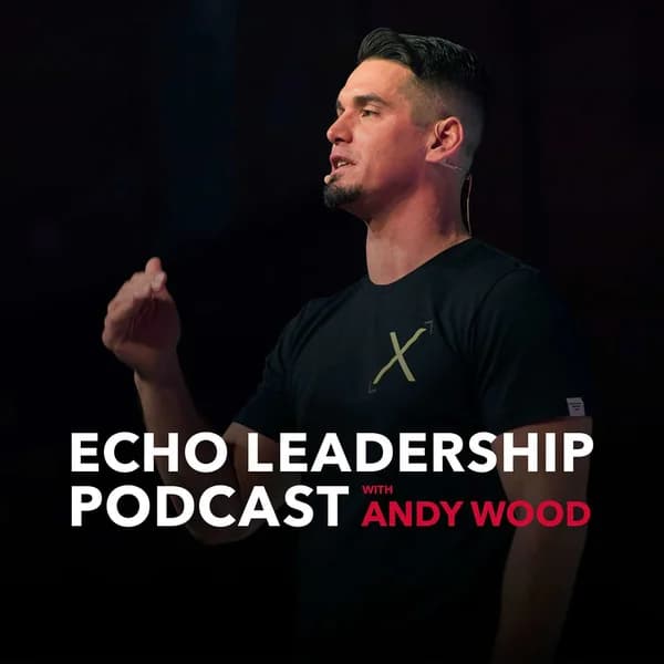 Cover art for Echo Leadership Podcast with Andy Wood