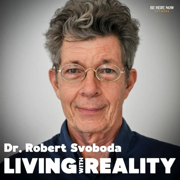 Cover art for Living with Reality with Dr. Robert Svoboda