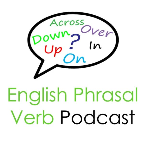 Cover art for English Phrasal Verb Podcast: English Phrasal Verb Lessons By Real English Conversations