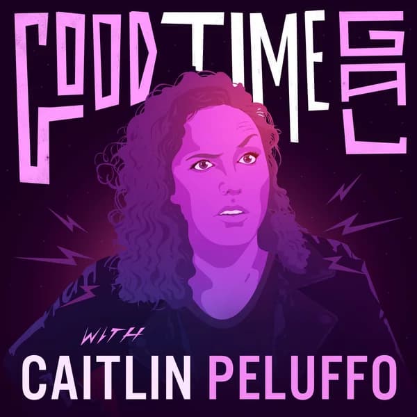 Cover art for Good Time Gal with Caitlin Peluffo