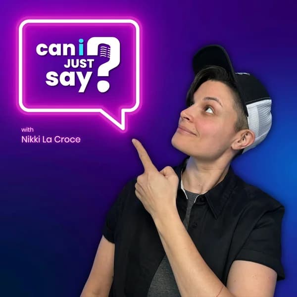 Cover art for Can I Just Say? with Nikki La Croce
