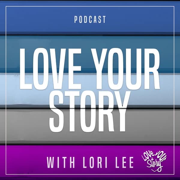 Cover art for Love Your Story: Stories and discussions about personal growth, mindset and living with intention
