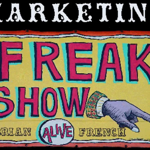 Cover art for Marketing Freak Show with Brian French