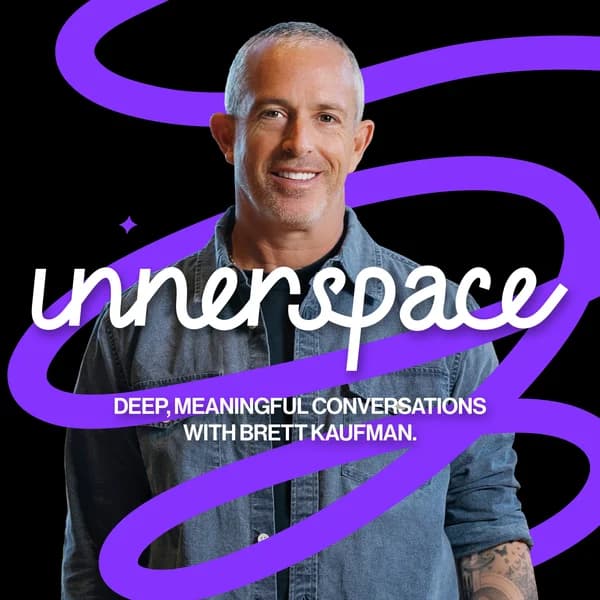 Cover art for Innerspace: Deep, Meaningful Conversations with Brett Kaufman