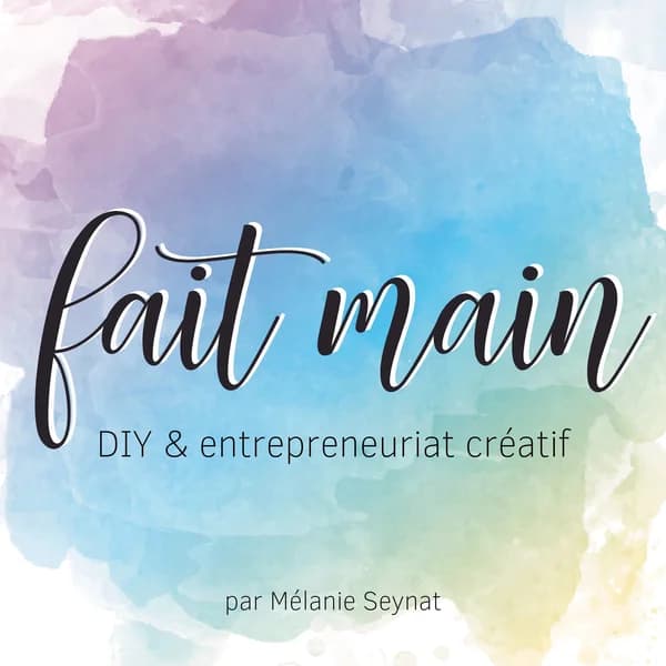 Cover art for Fait Main - DIY et entrepreneuriat créatif