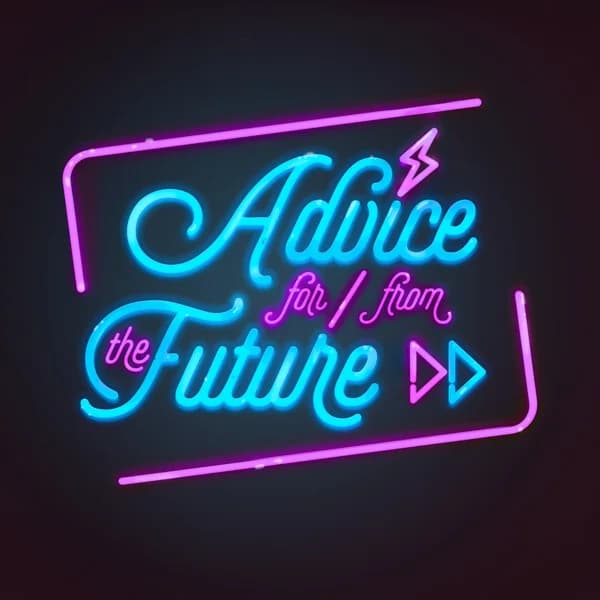 Cover art for Advice For And From The Future