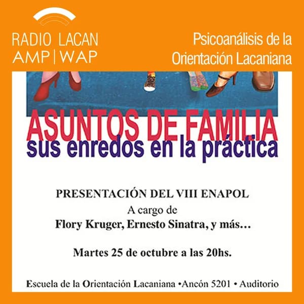Cover art for RadioLacan.com | Presentación del VIII ENAPOL en Buenos Aires: Asuntos de familia, sus enredos en la práctica